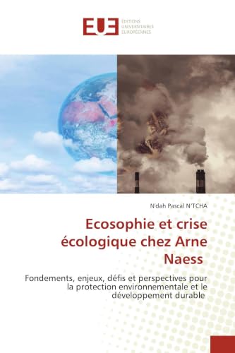 Ecosophie et crise écologique chez Arne Naess: Fondements, e